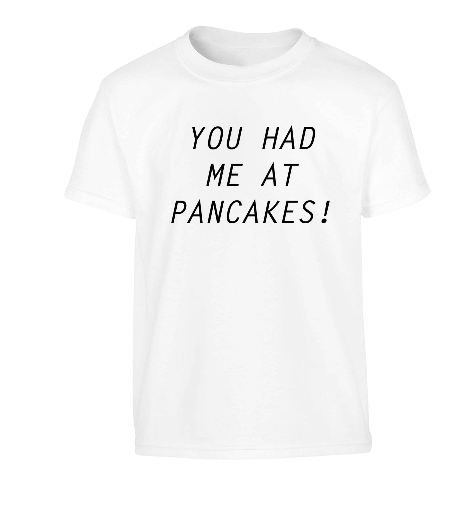 You had me at pancakes Children's white Tshirt 12-13 Years