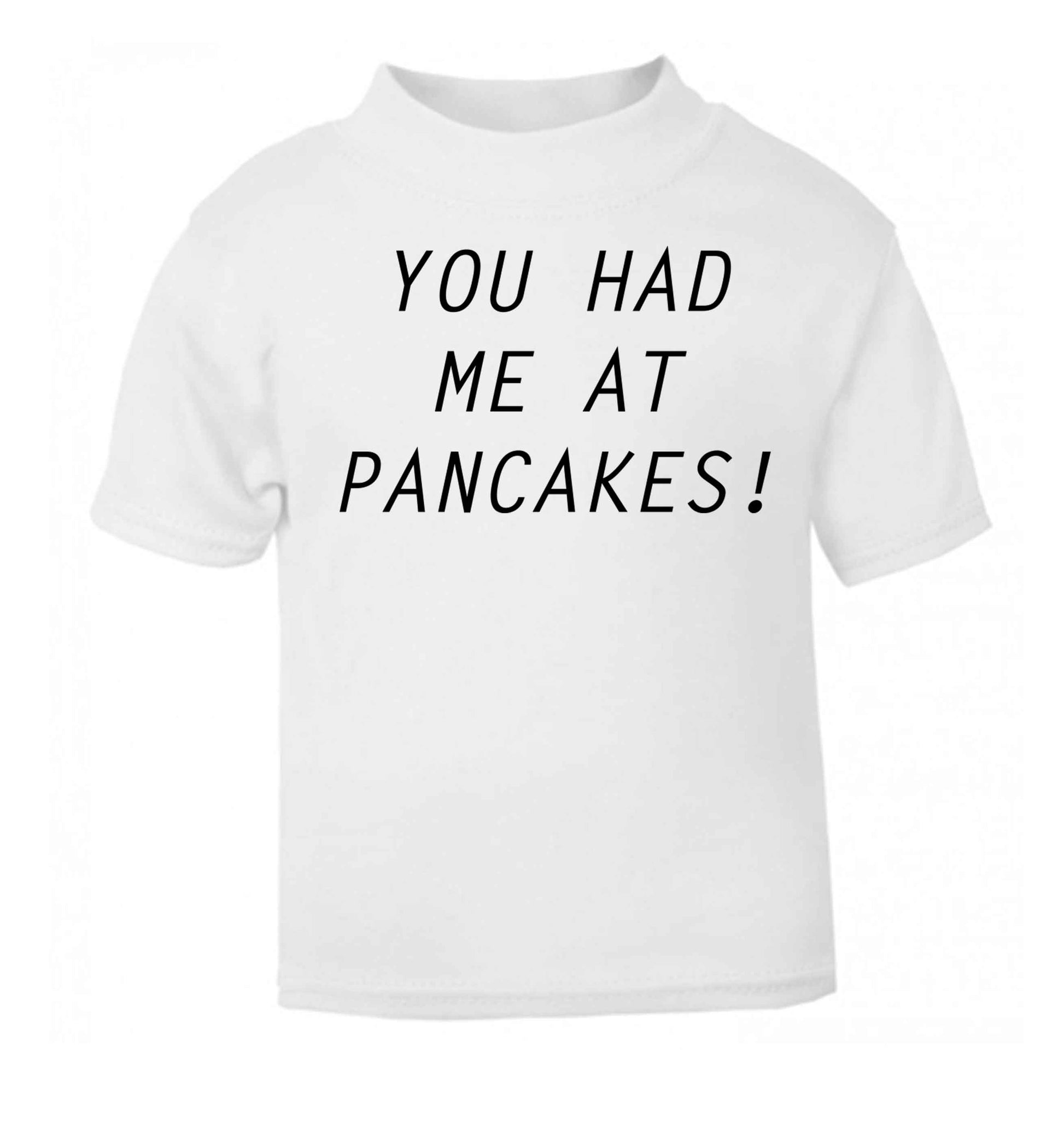You had me at pancakes white baby toddler Tshirt 2 Years
