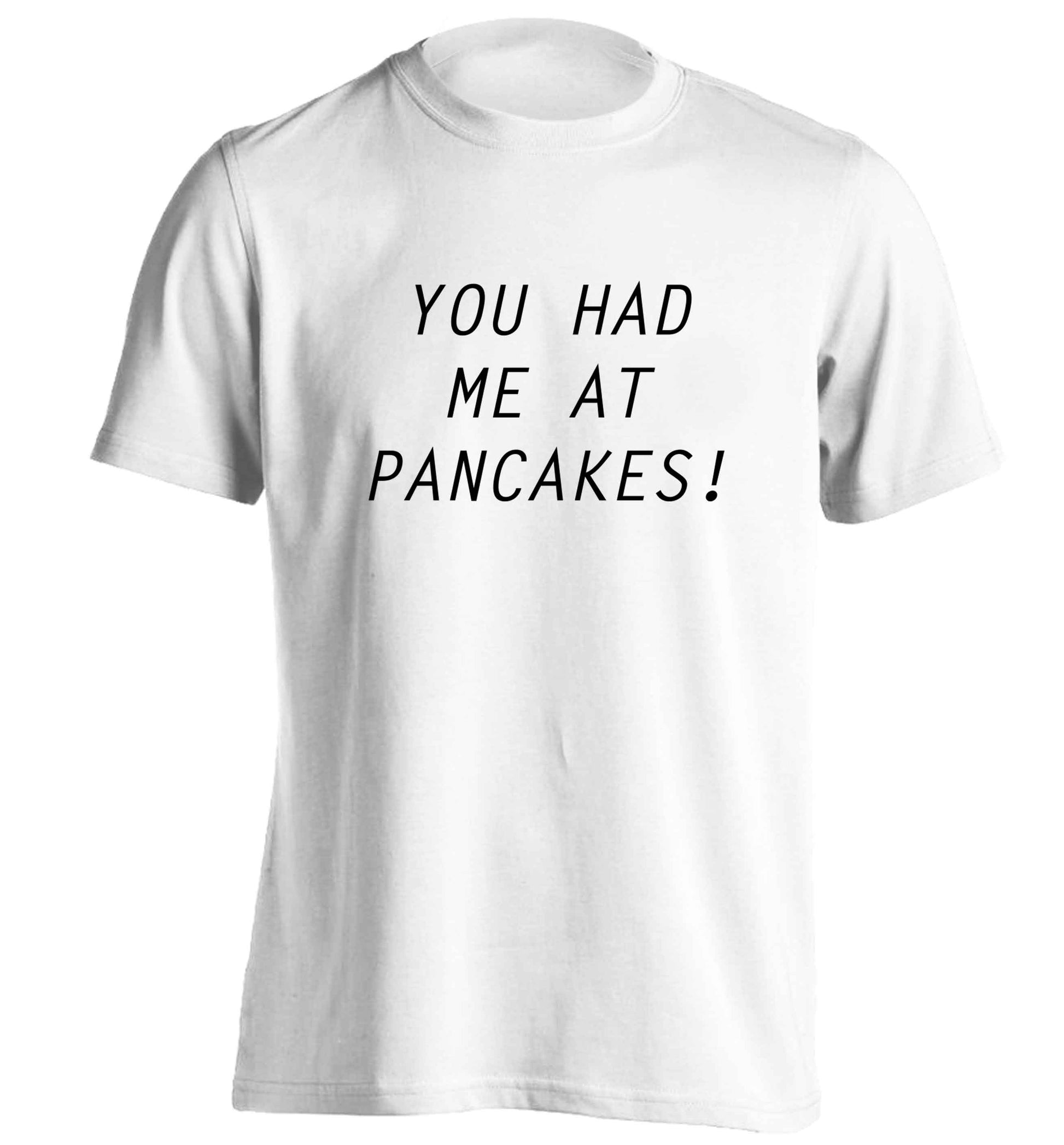 You had me at pancakes adults unisex white Tshirt 2XL