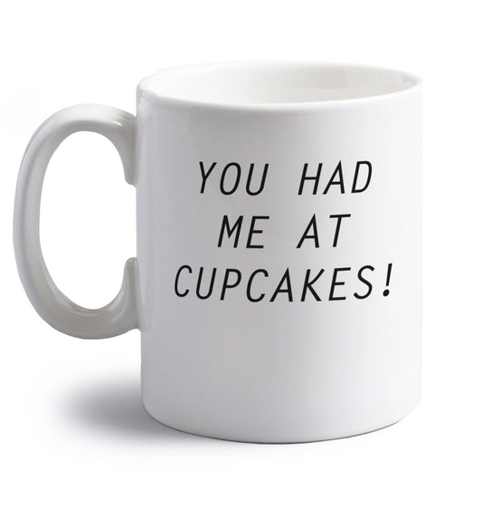 You had me at cupcakes right handed white ceramic mug 