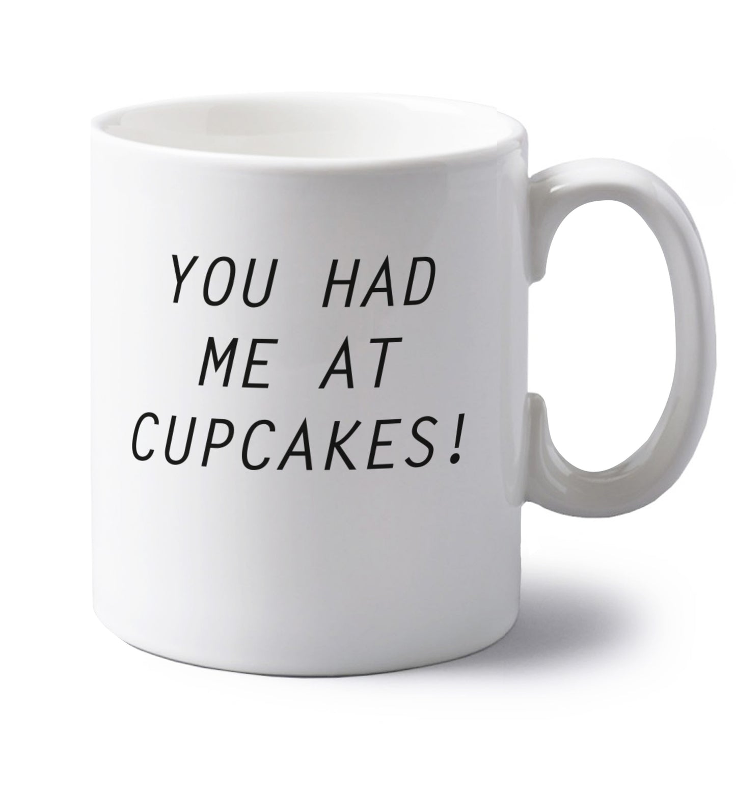 You had me at cupcakes left handed white ceramic mug 