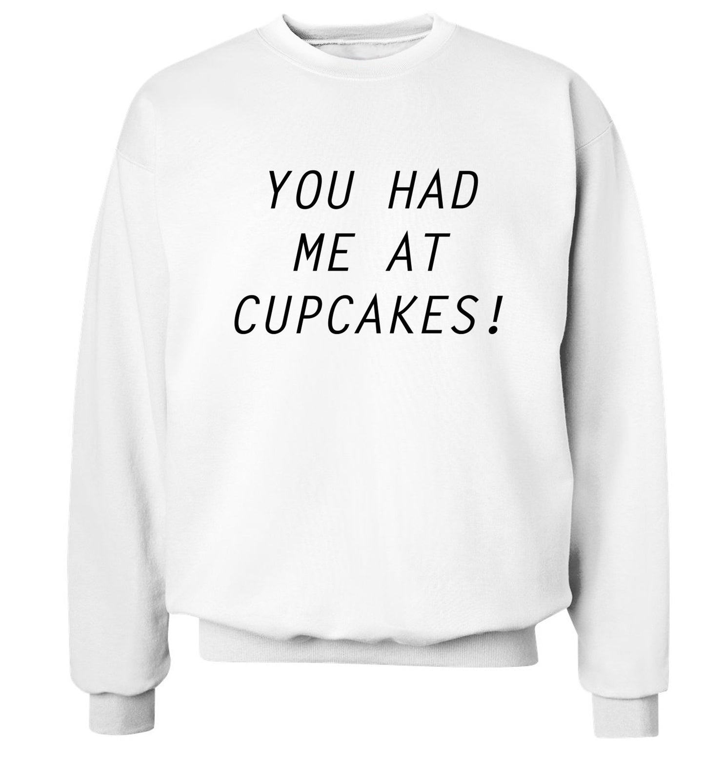 You had me at cupcakes Adult's unisex white Sweater 2XL