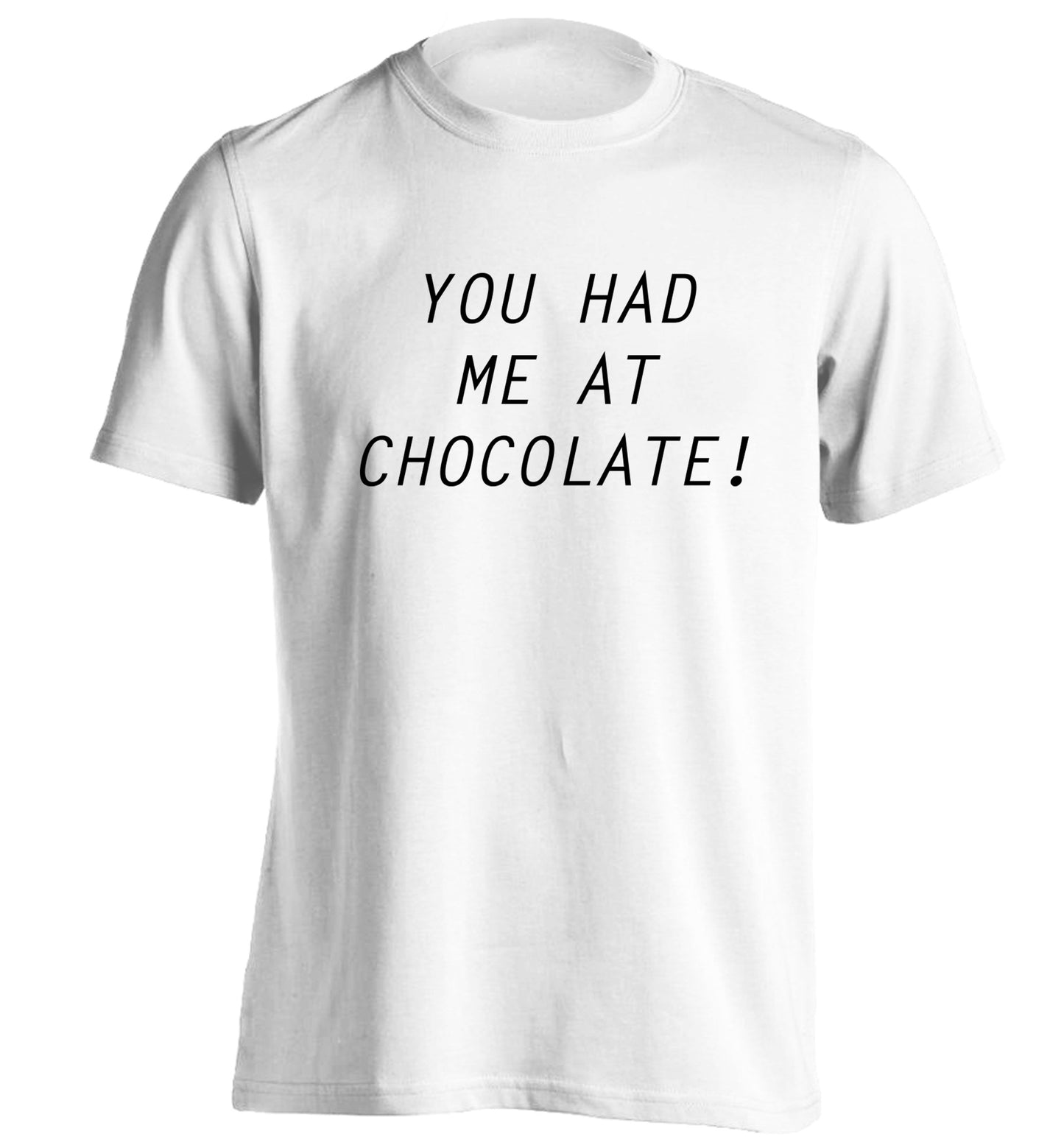 You had me at chocolate adults unisex white Tshirt 2XL