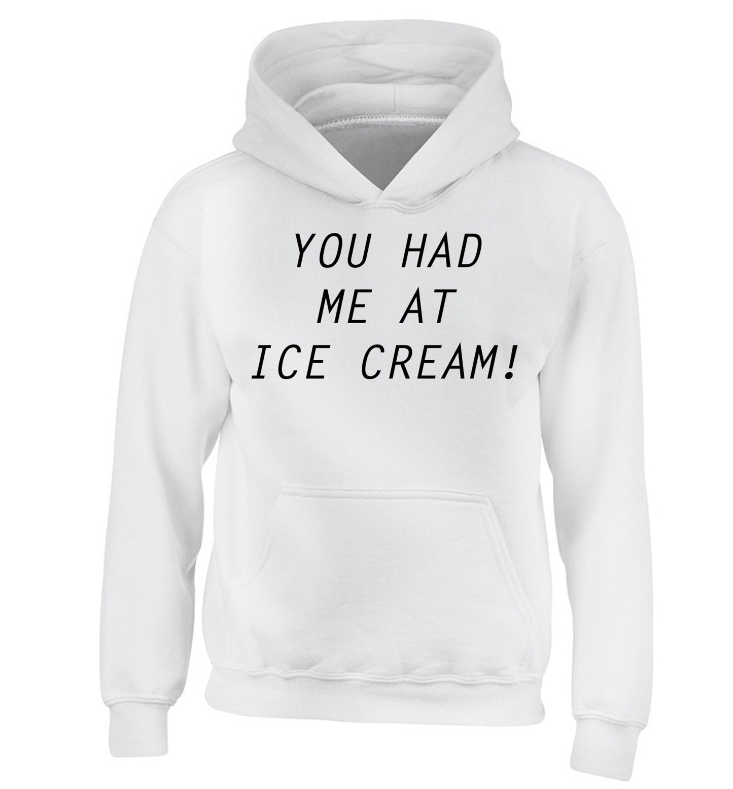 You had me at ice cream children's white hoodie 12-14 Years