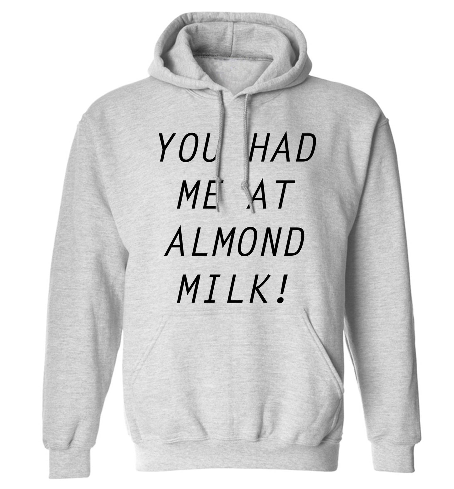 You had me at almond milk adults unisex grey hoodie 2XL