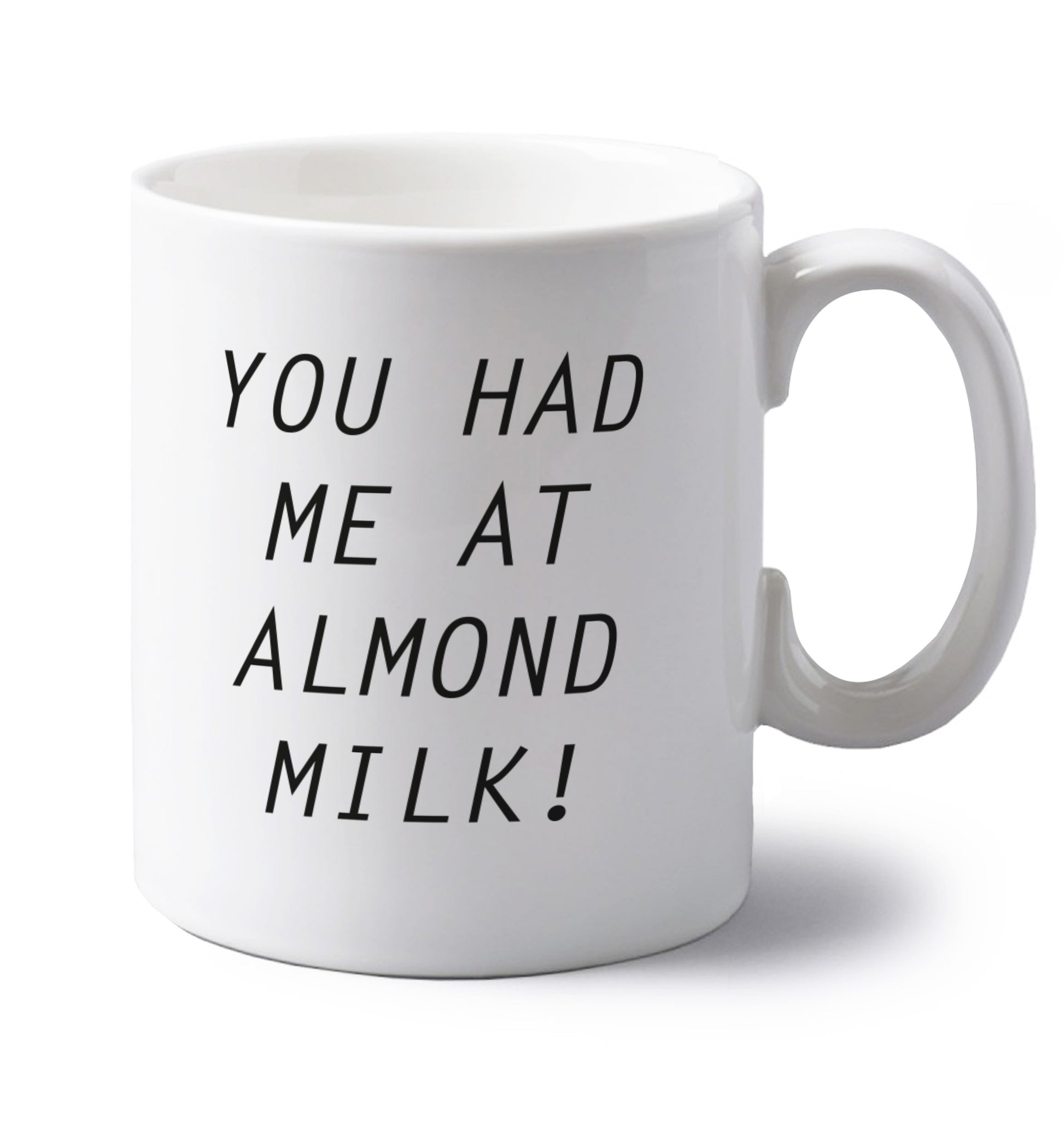 You had me at almond milk left handed white ceramic mug 