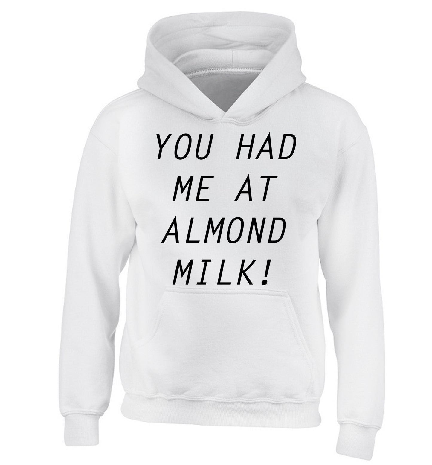 You had me at almond milk children's white hoodie 12-14 Years