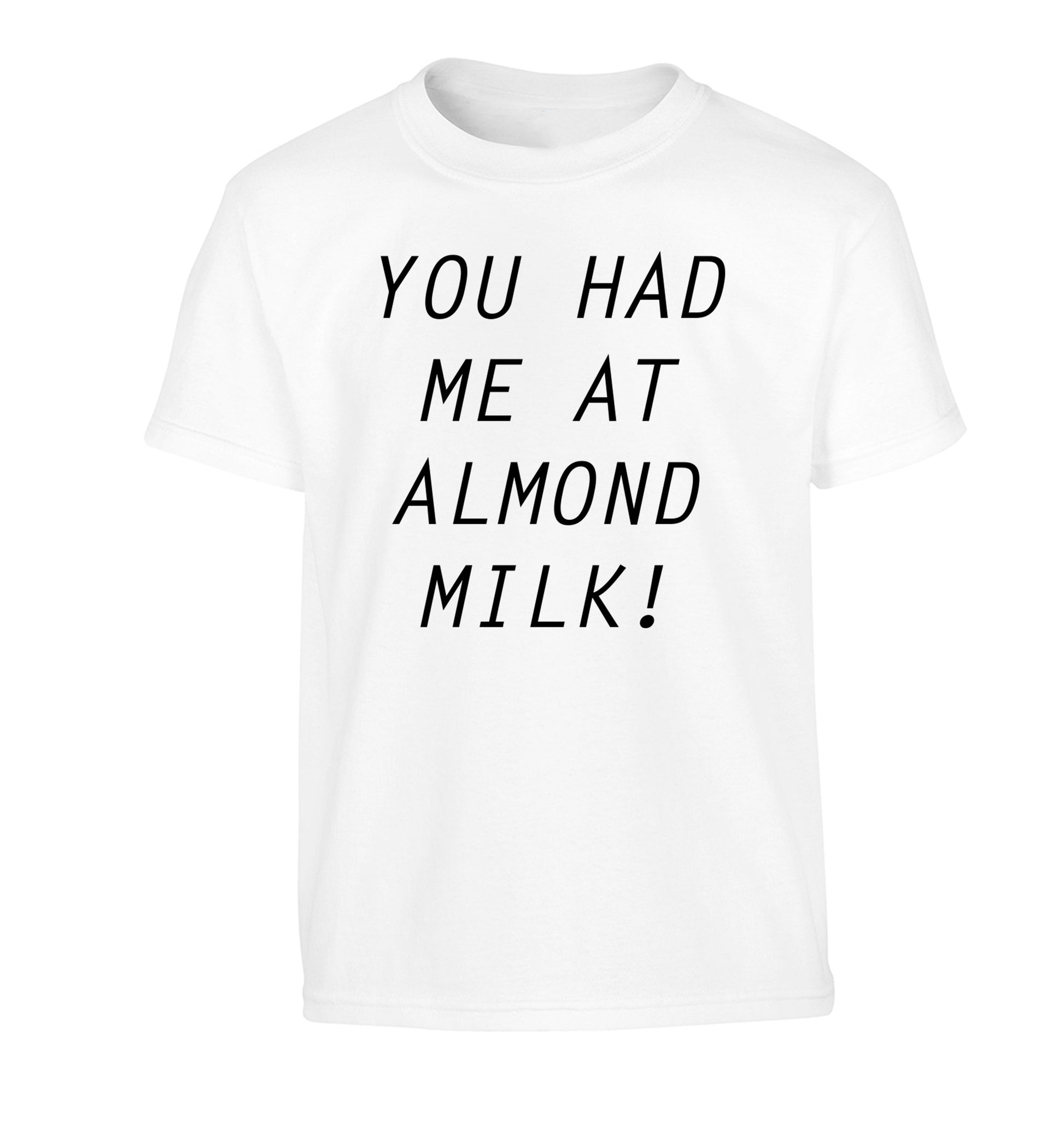You had me at almond milk Children's white Tshirt 12-14 Years