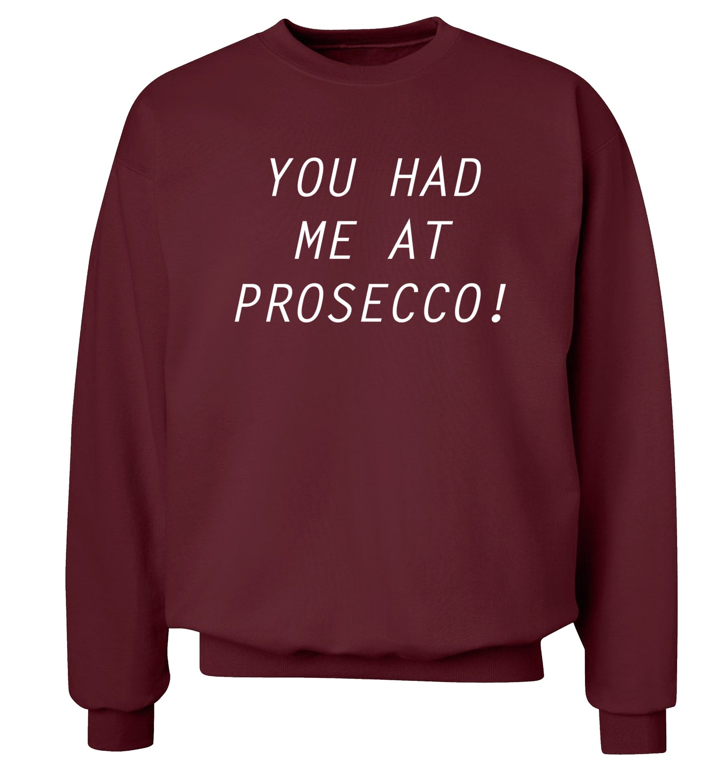 You had me at prosecco Adult's unisex maroon Sweater 2XL