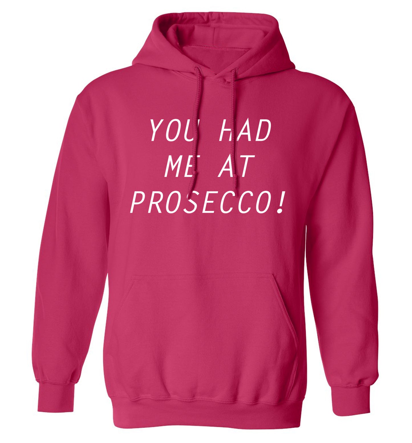 You had me at prosecco adults unisex pink hoodie 2XL
