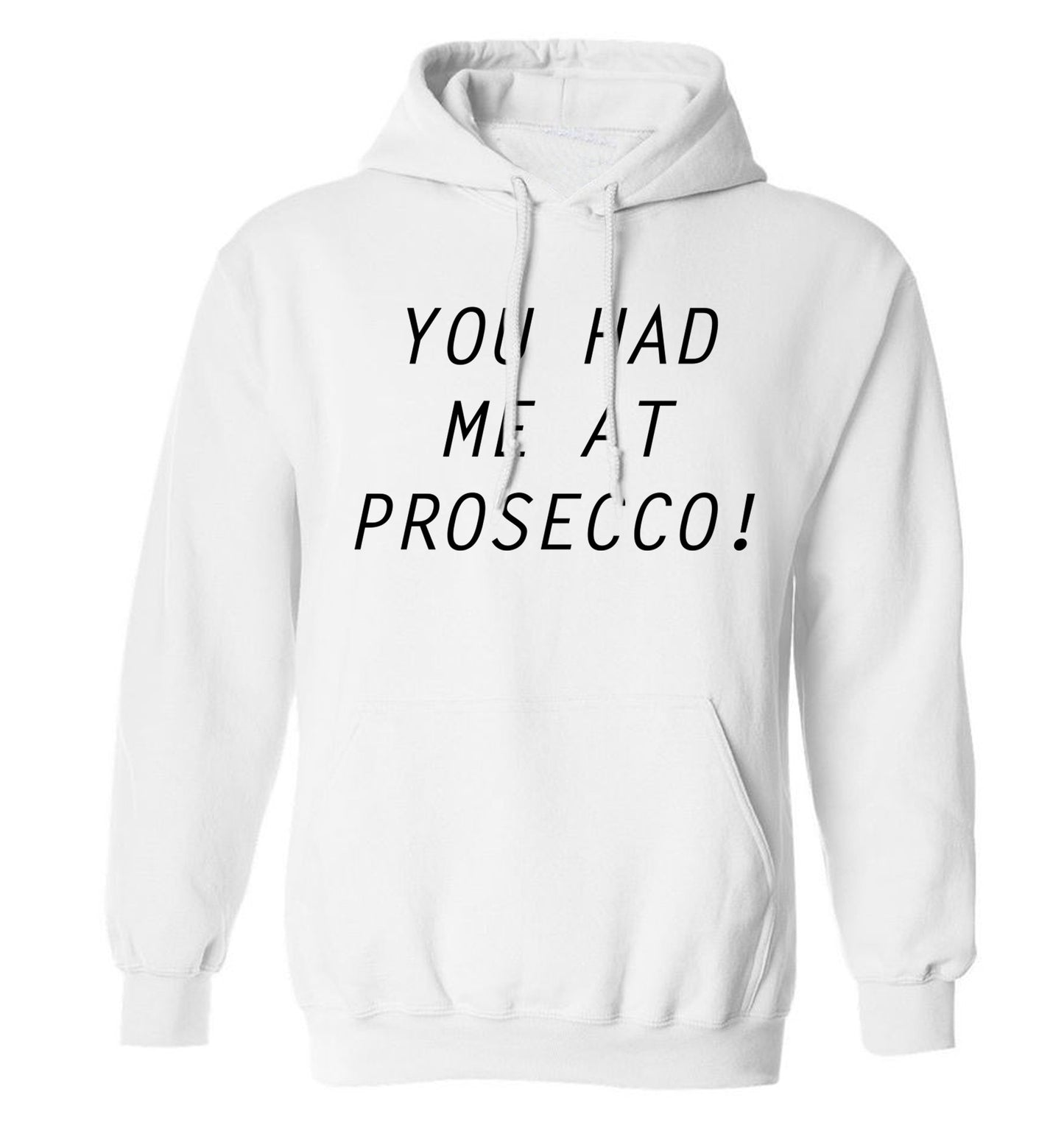 You had me at prosecco adults unisex white hoodie 2XL