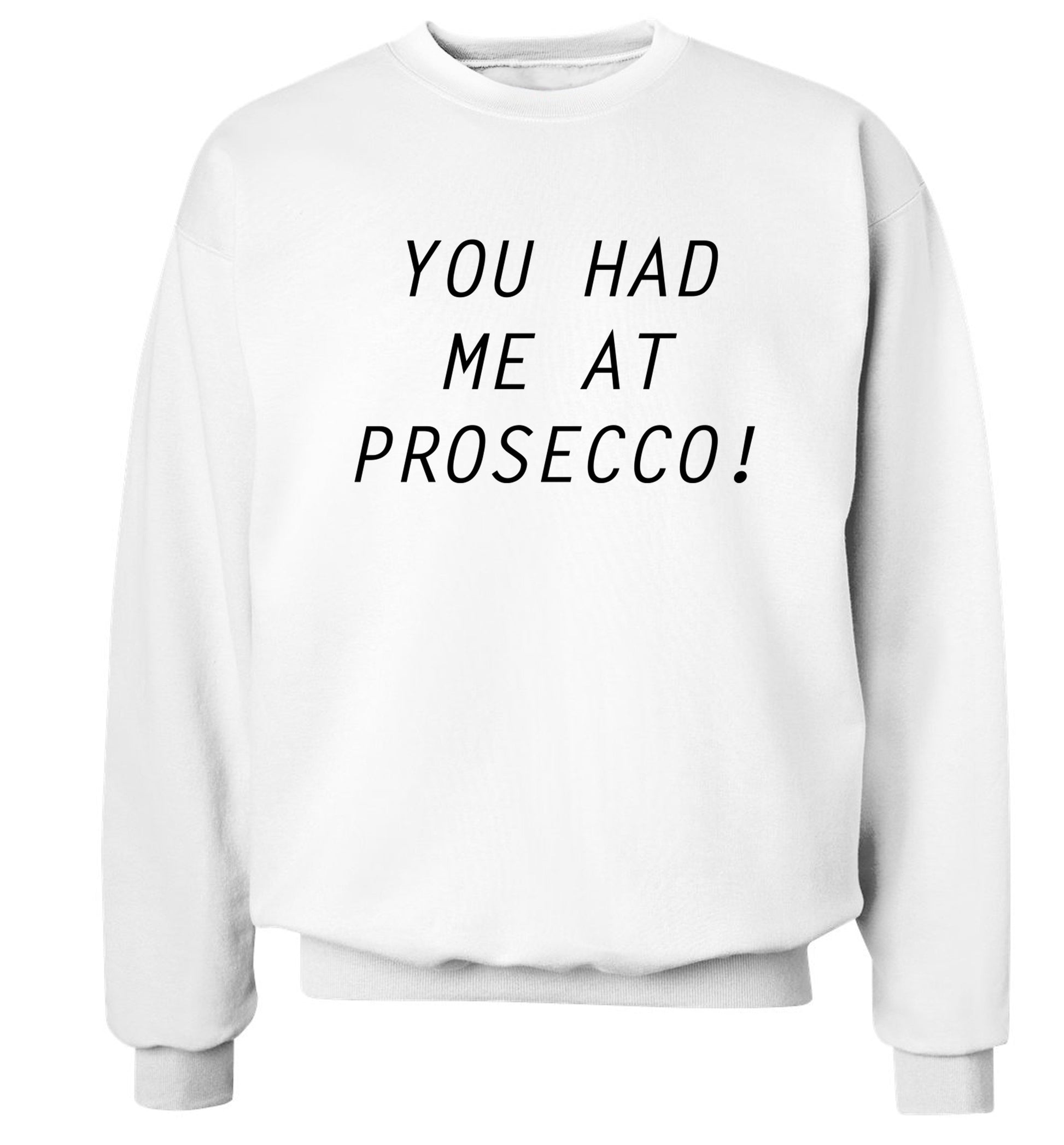 You had me at prosecco Adult's unisex white Sweater 2XL