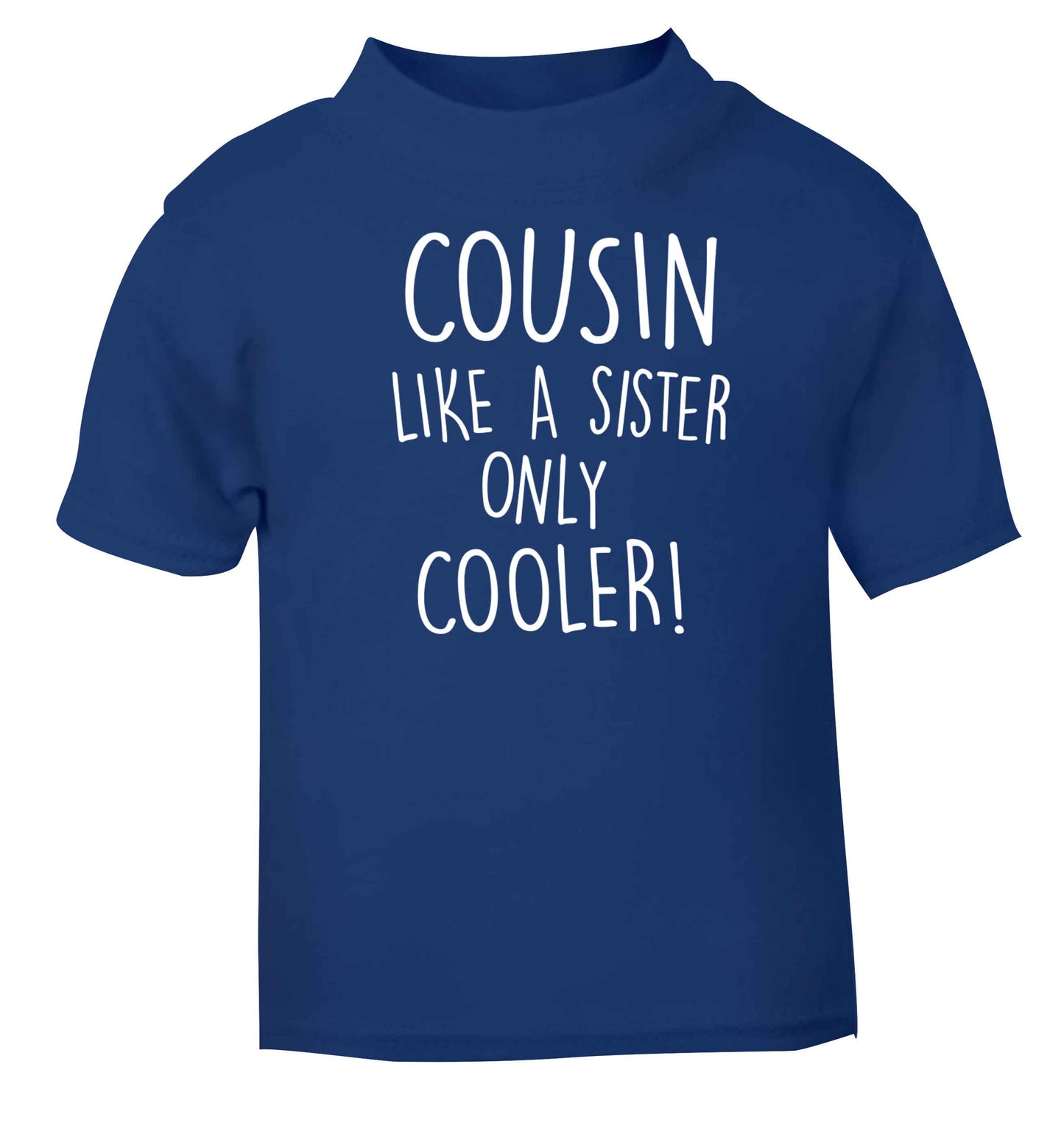 Cousin like a sister only cooler blue baby toddler Tshirt 2 Years