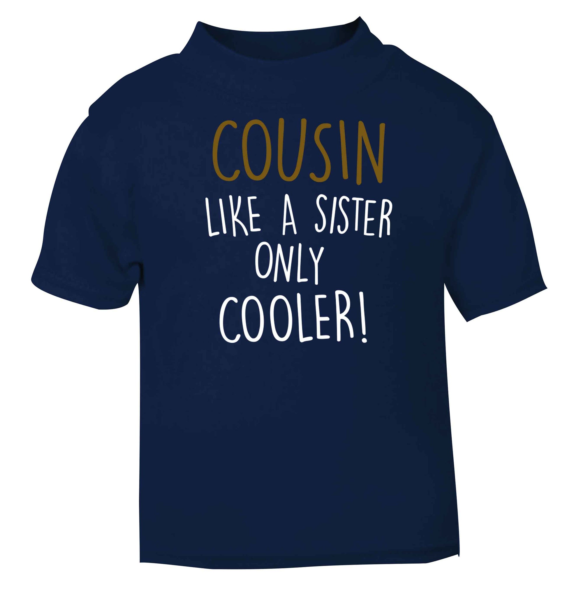 Cousin like a sister only cooler navy baby toddler Tshirt 2 Years