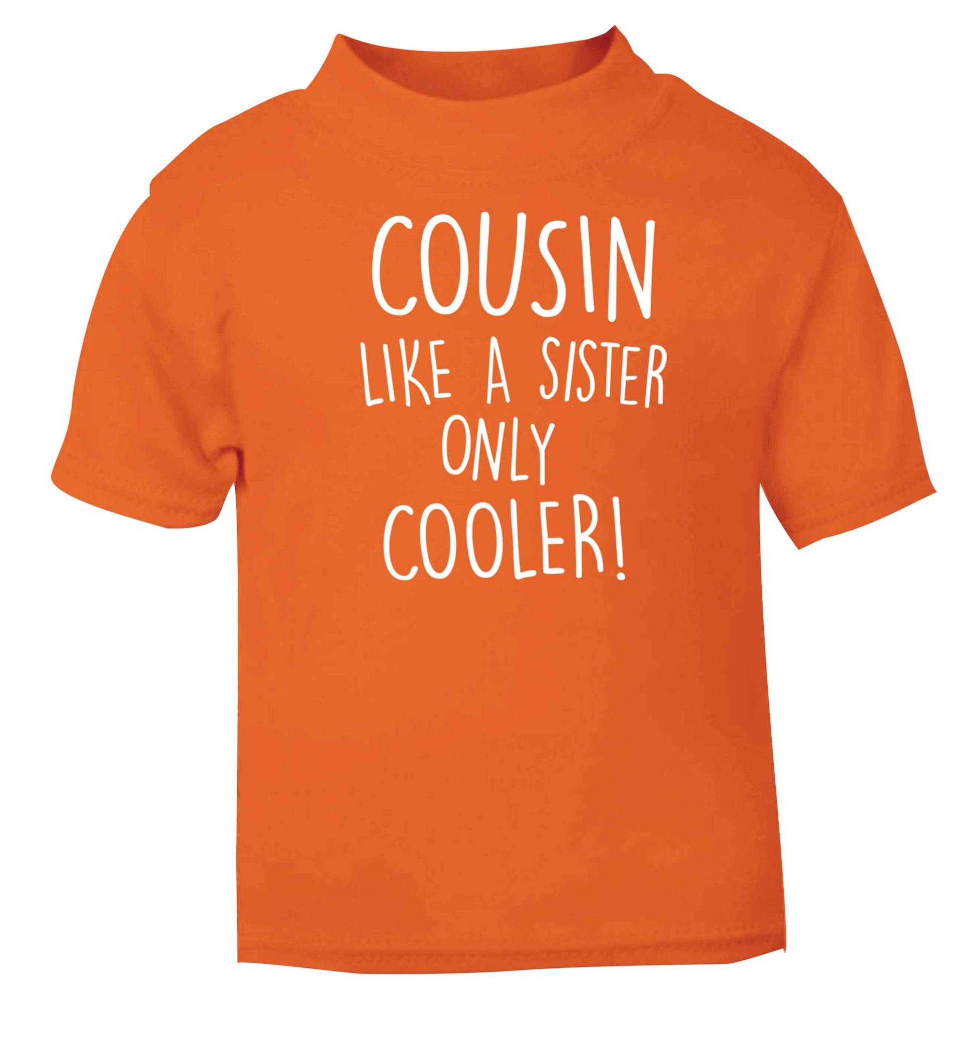 Cousin like a sister only cooler orange baby toddler Tshirt 2 Years