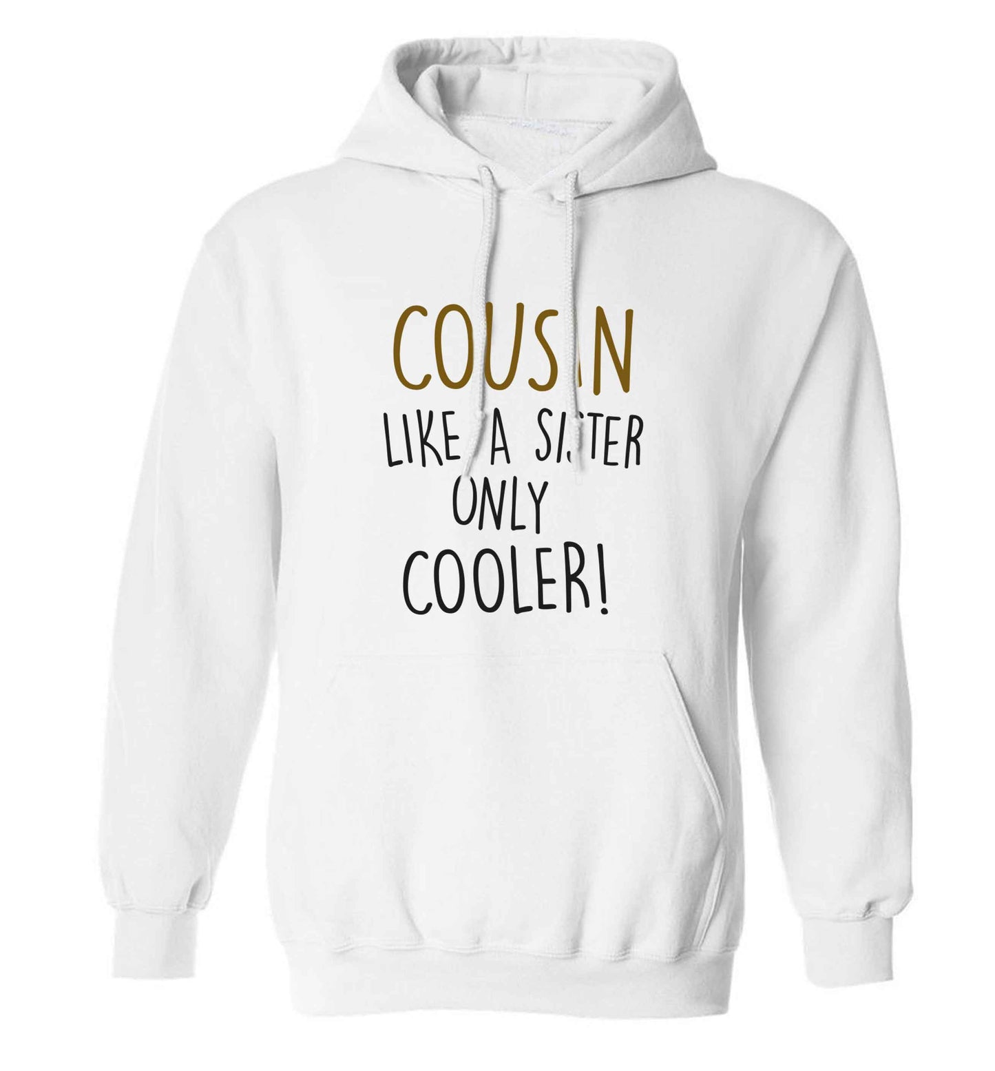 Cousin like a sister only cooler adults unisex white hoodie 2XL