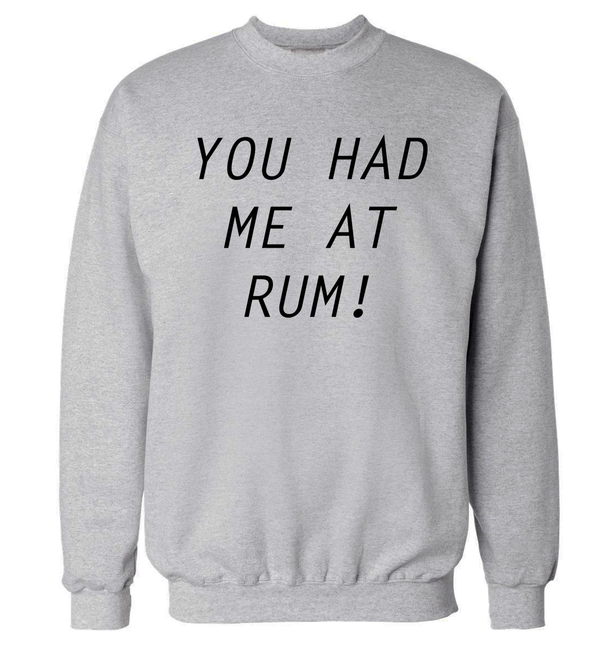 You had me at rum Adult's unisex grey Sweater 2XL
