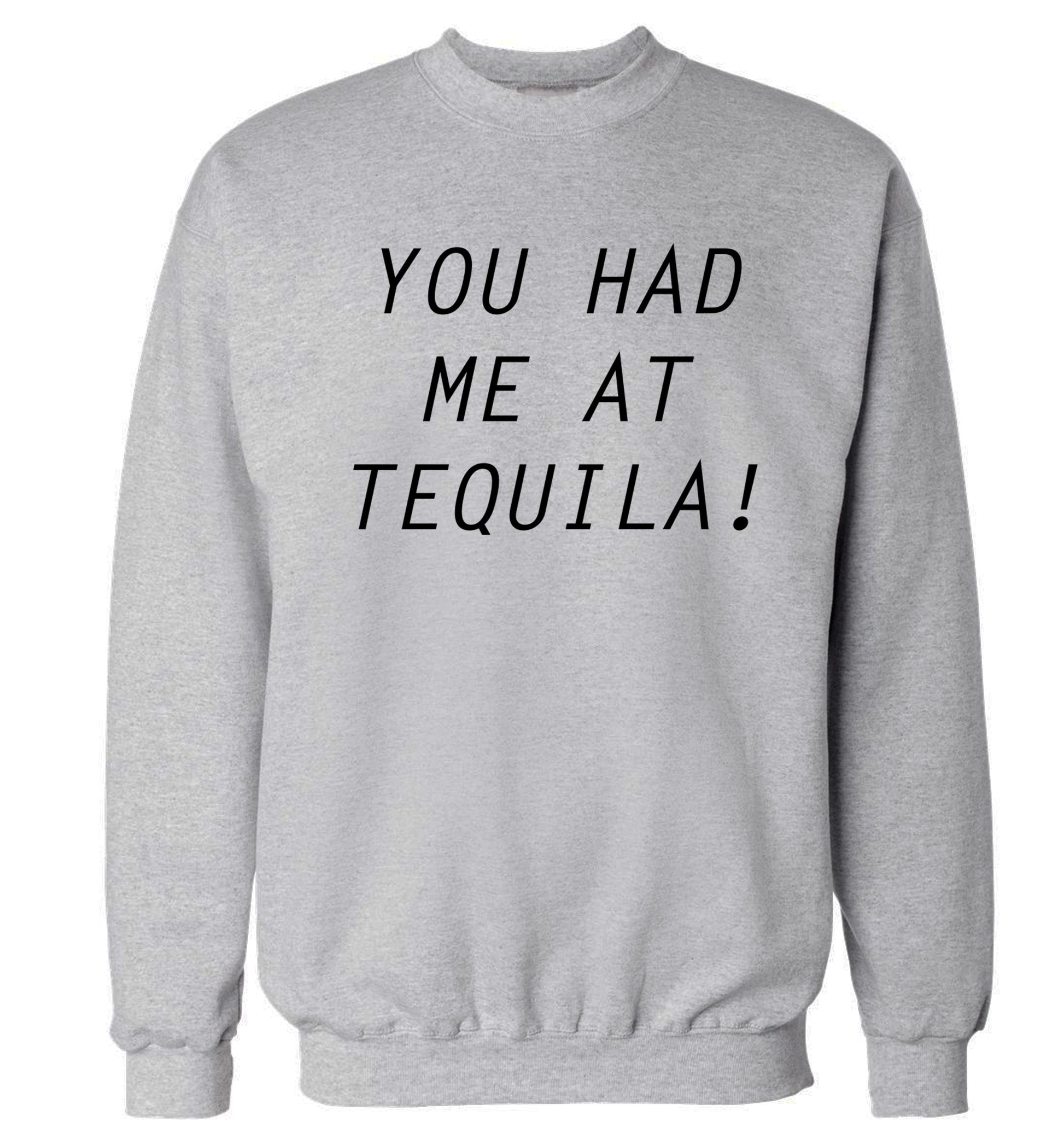 You had me at tequila Adult's unisex grey Sweater 2XL