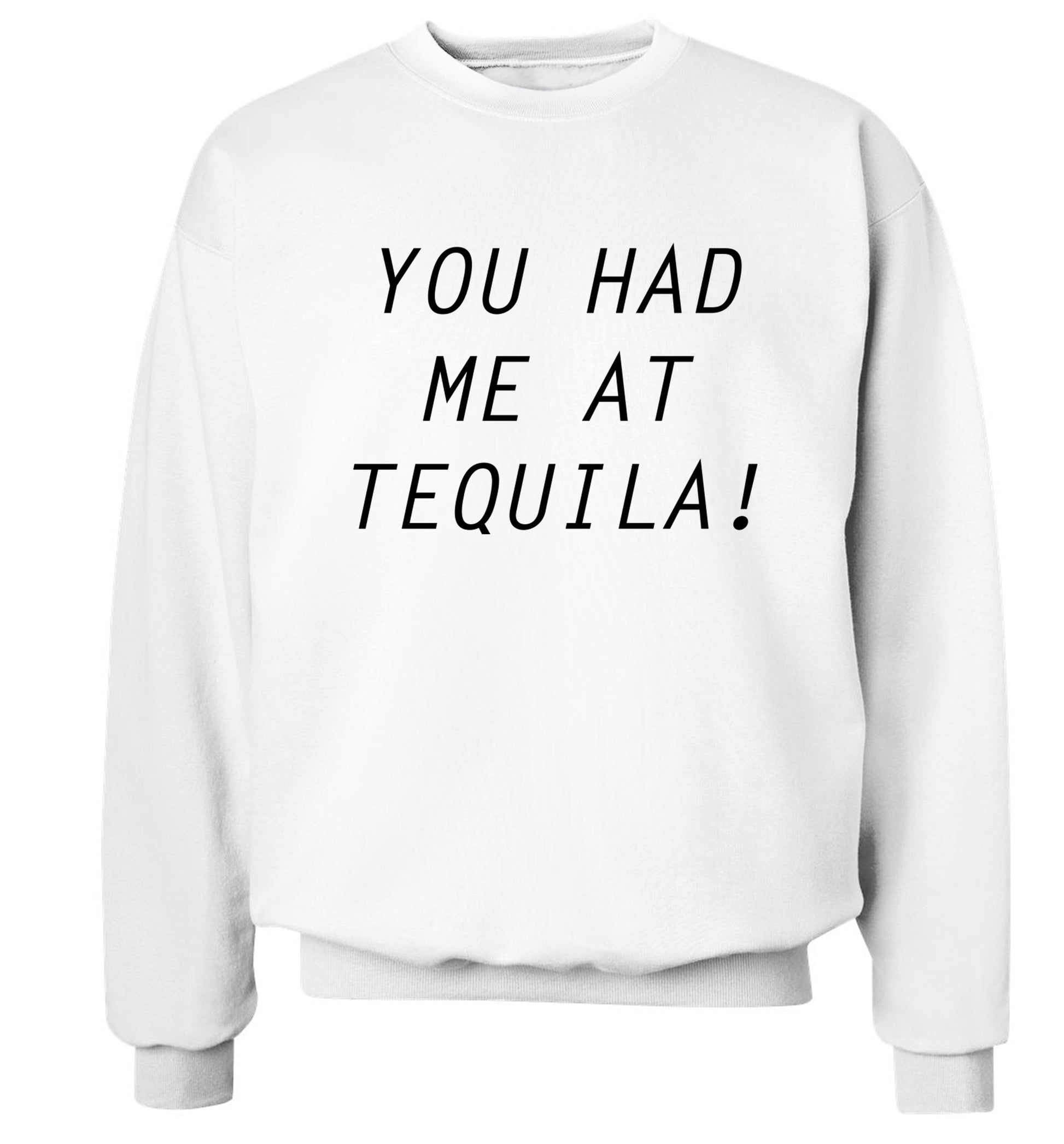 You had me at tequila Adult's unisex white Sweater 2XL