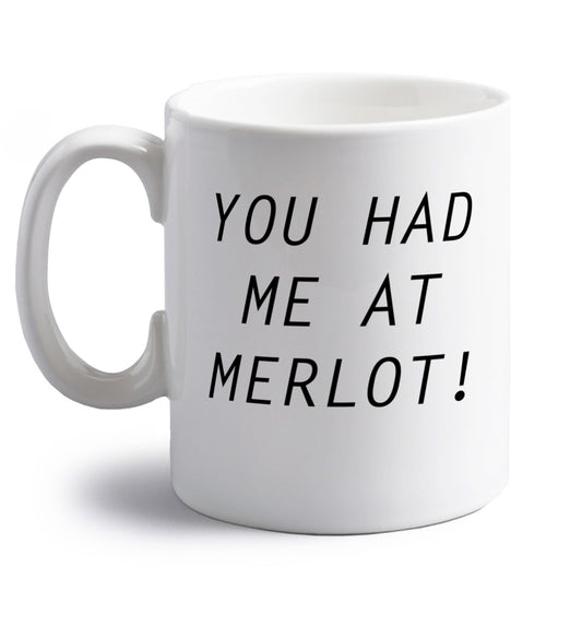 You had me at merlot right handed white ceramic mug 