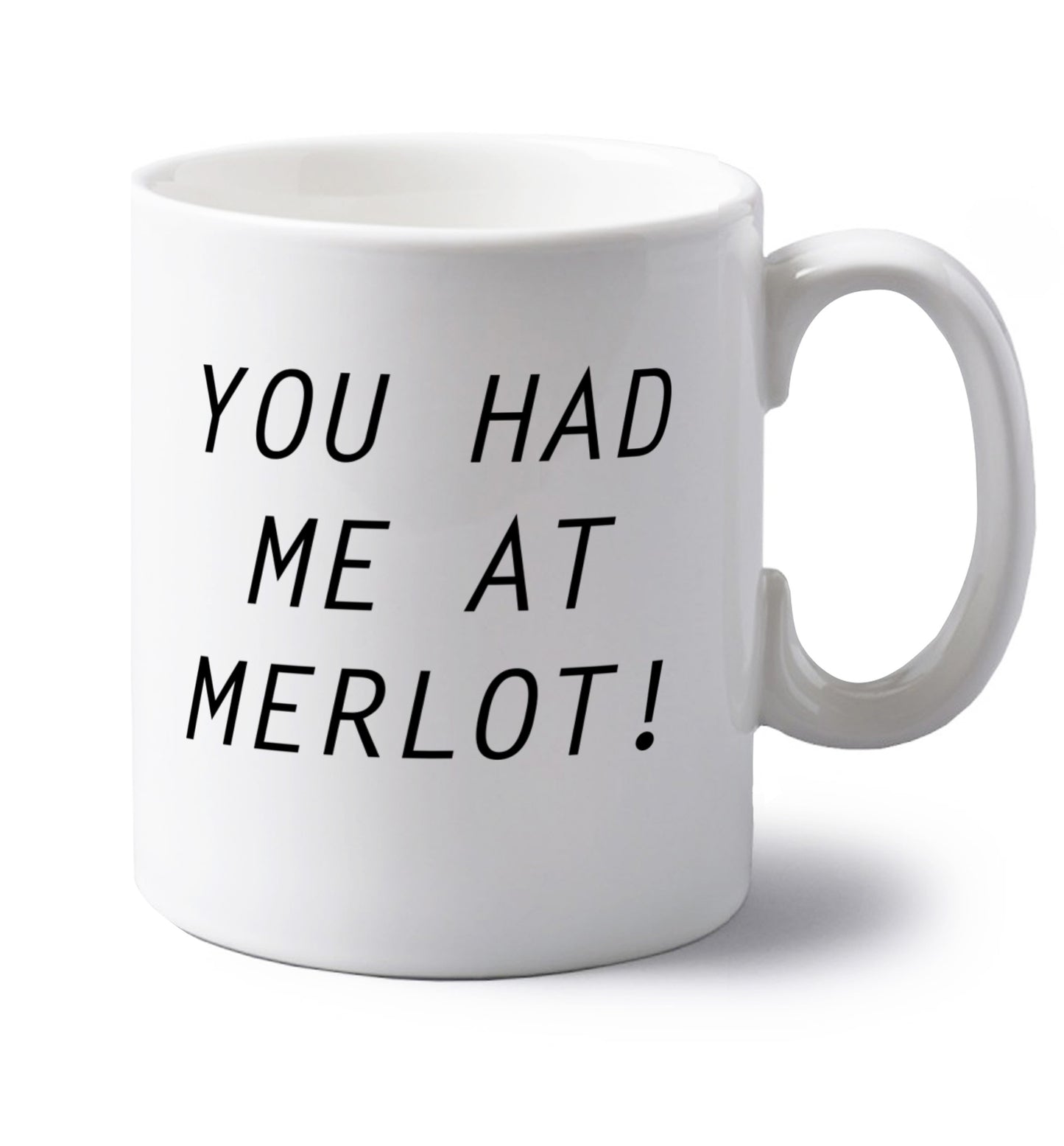 You had me at merlot left handed white ceramic mug 