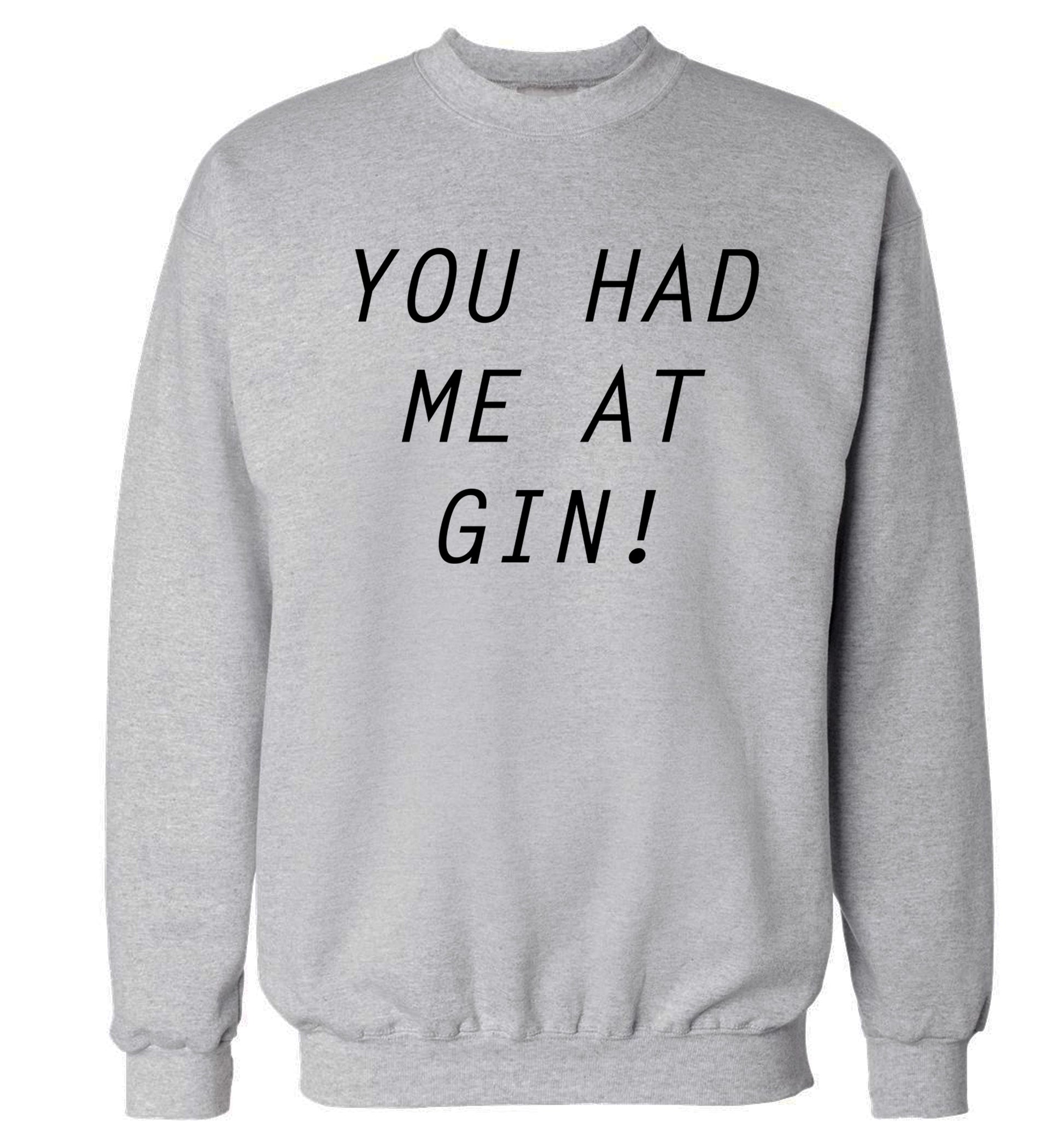 You had me at gin Adult's unisex grey Sweater 2XL
