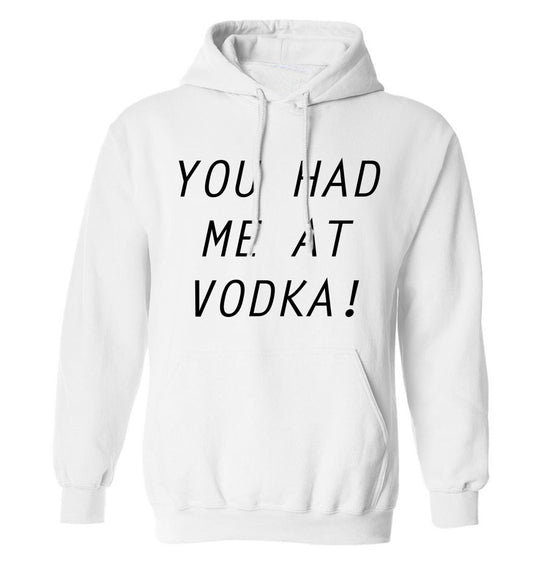 You had me at vodka adults unisex white hoodie 2XL