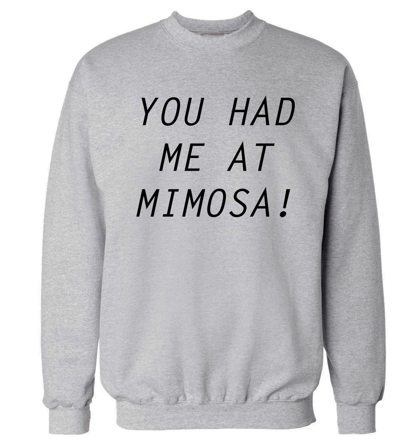 You had me at mimosa Adult's unisex grey Sweater 2XL