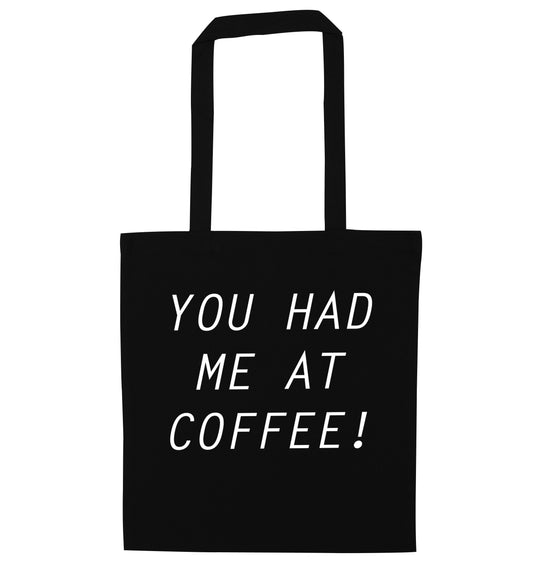 You had me at coffee black tote bag