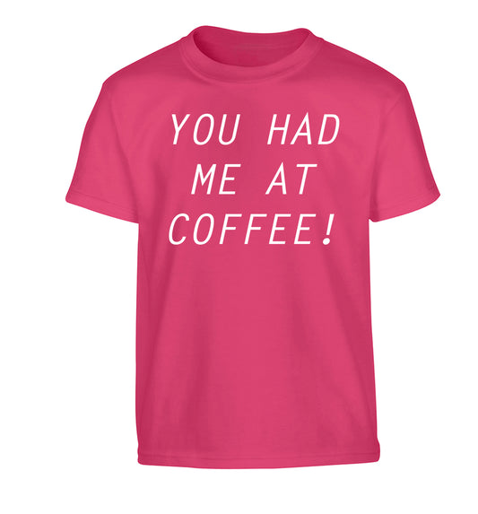 You had me at coffee Children's pink Tshirt 12-14 Years