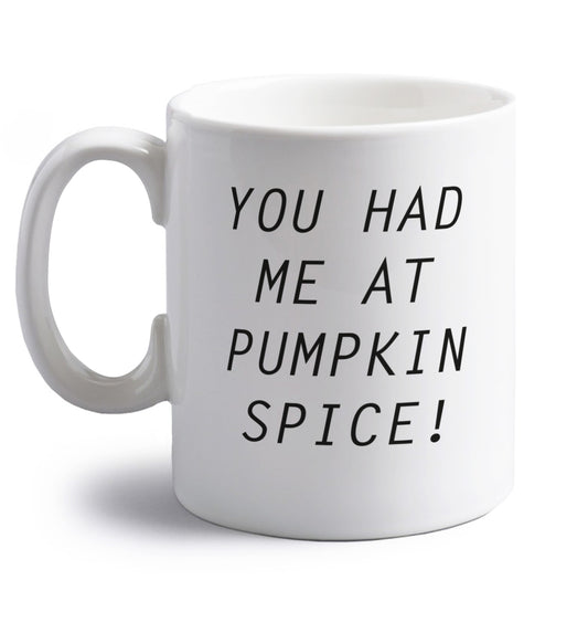You had me at pumpkin spice right handed white ceramic mug 