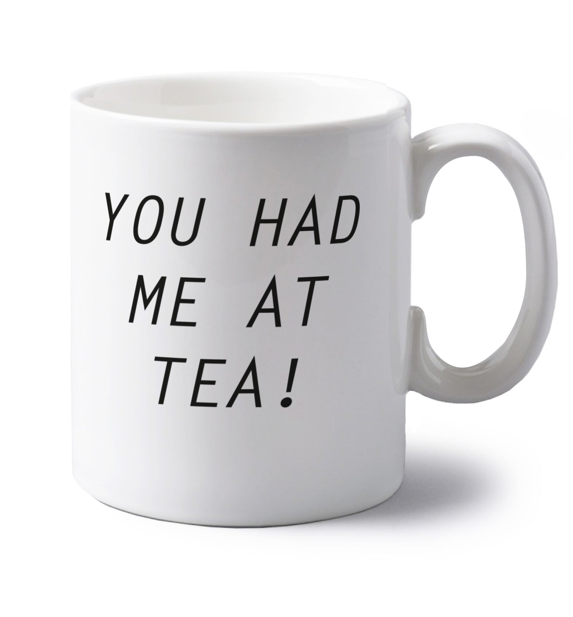 You had me at tea left handed white ceramic mug 