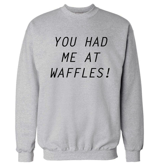You had me at waffles Adult's unisex grey Sweater 2XL