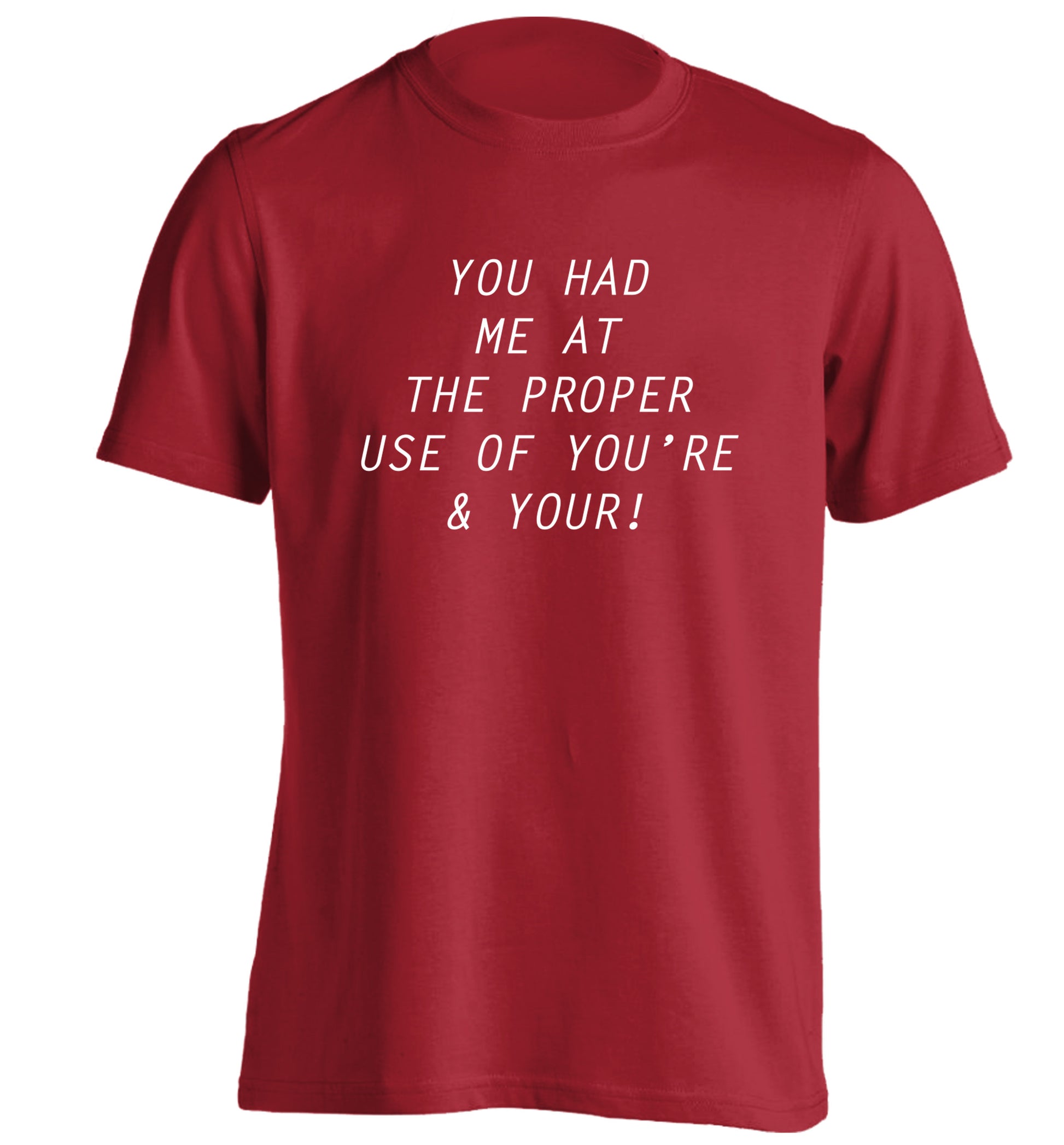 You had me at the proper use of you're and your adults unisex red Tshirt 2XL