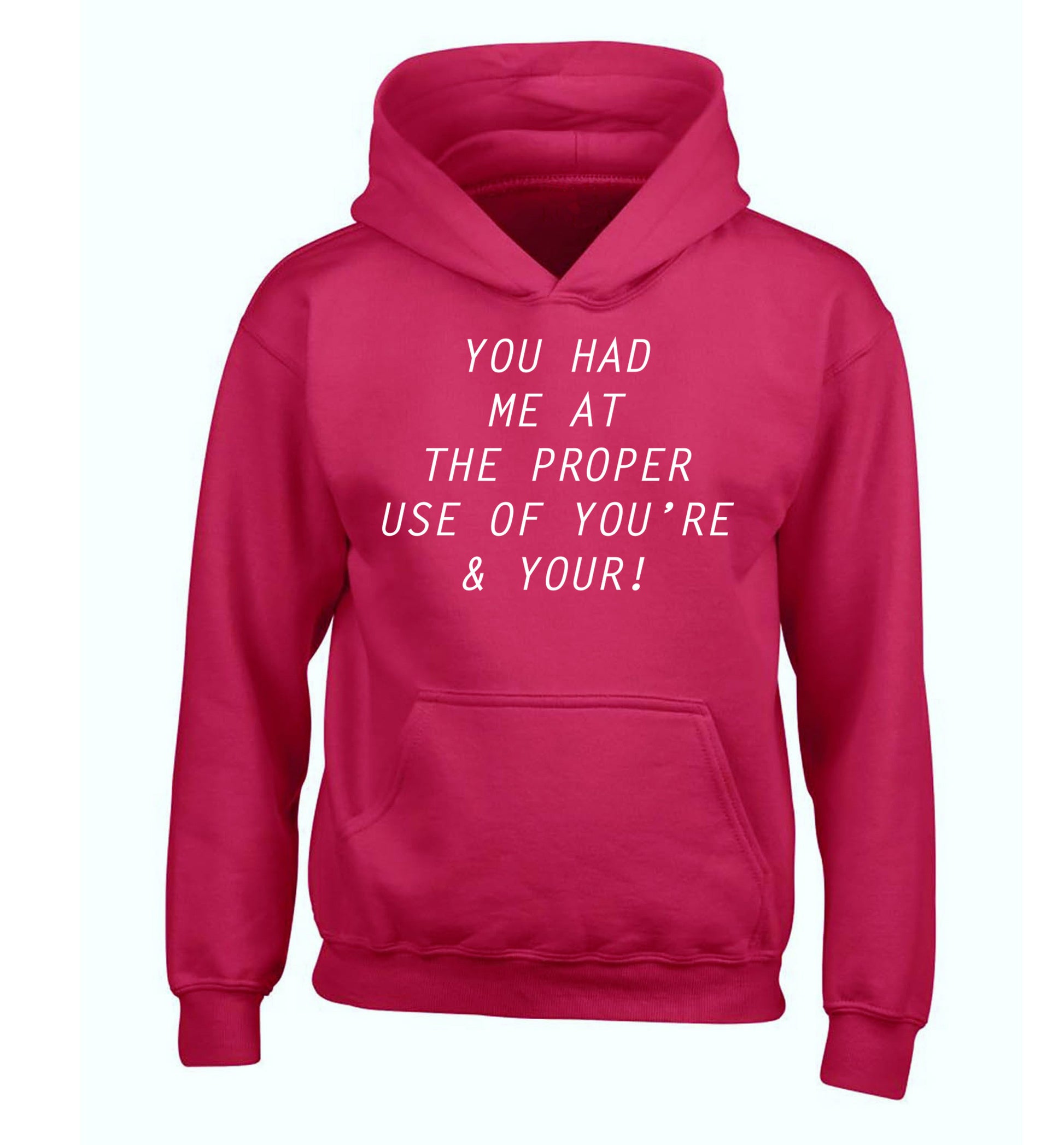 You had me at the proper use of you're and your children's pink hoodie 12-14 Years