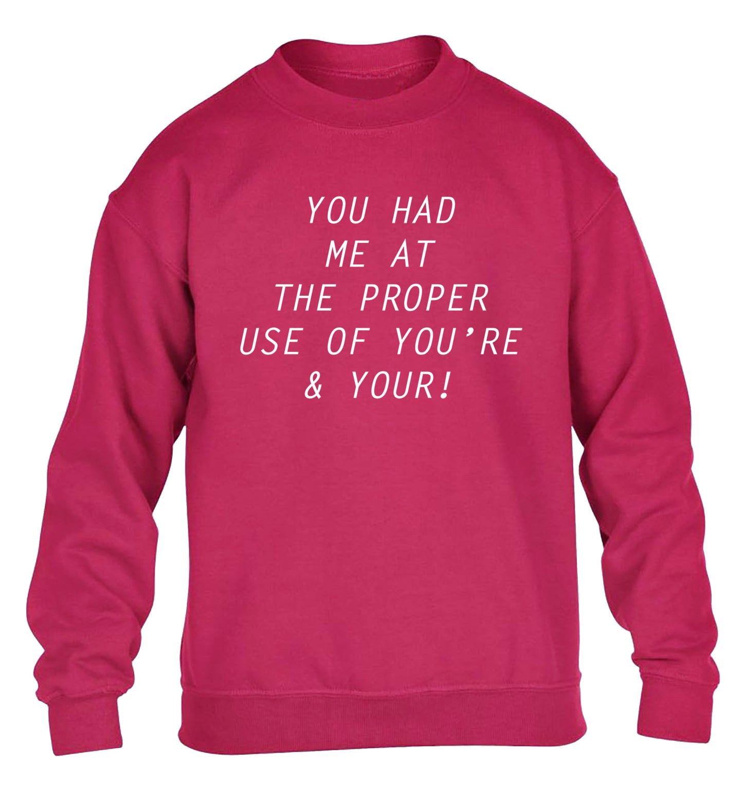 You had me at the proper use of you're and your children's pink sweater 12-14 Years