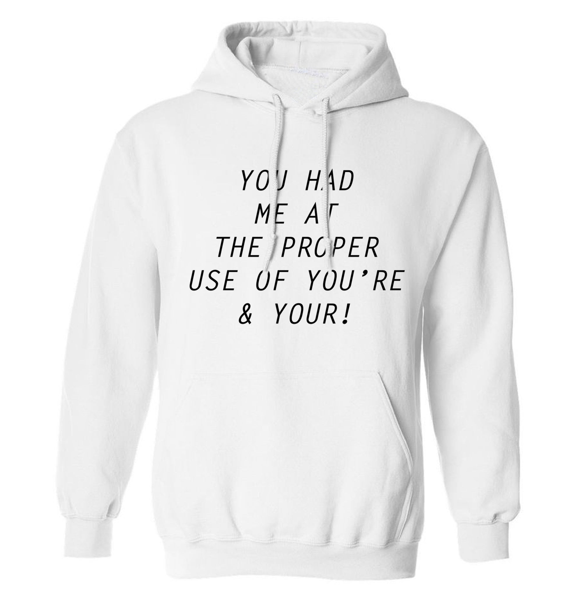 You had me at the proper use of you're and your adults unisex white hoodie 2XL