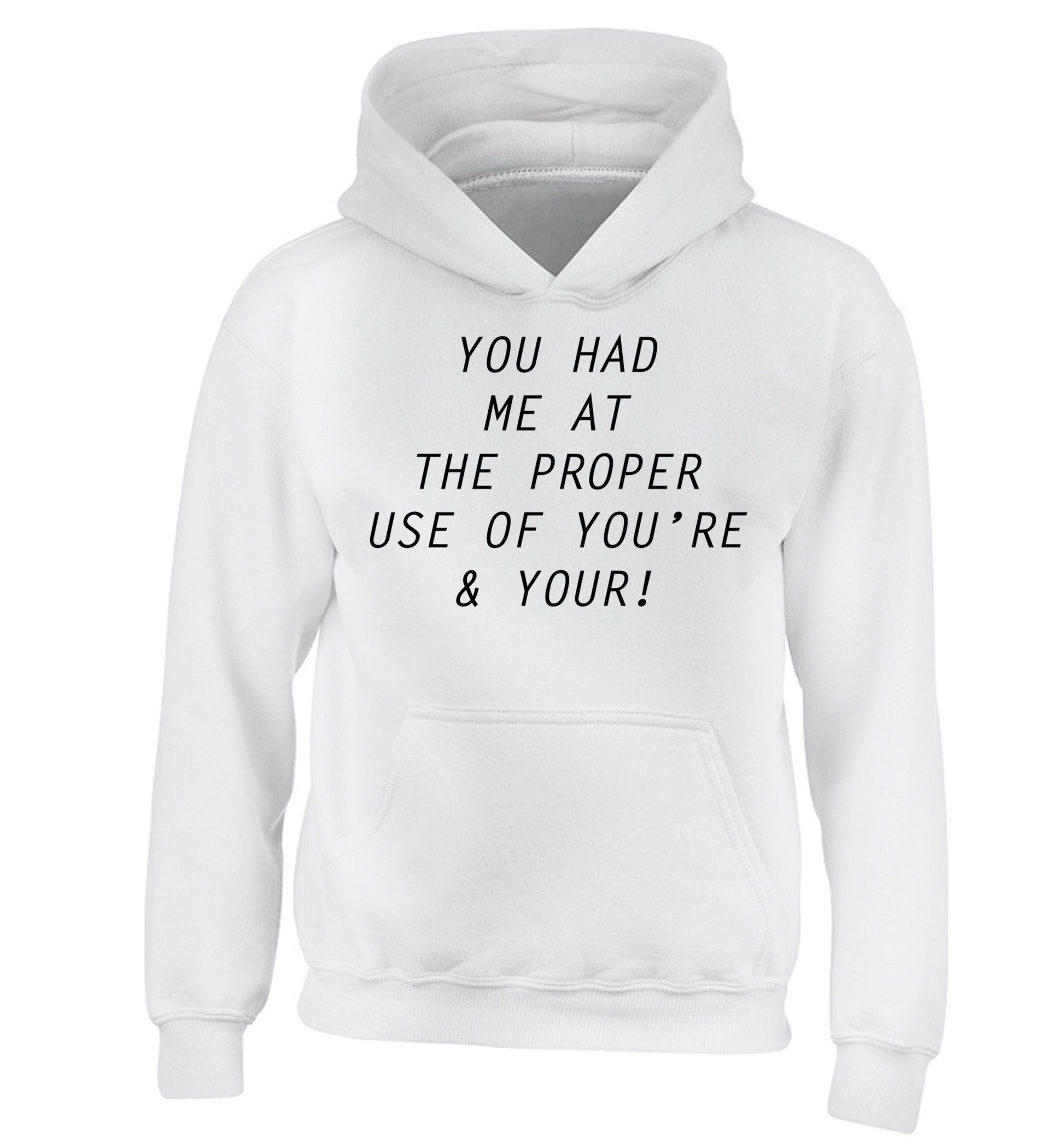 You had me at the proper use of you're and your children's white hoodie 12-14 Years