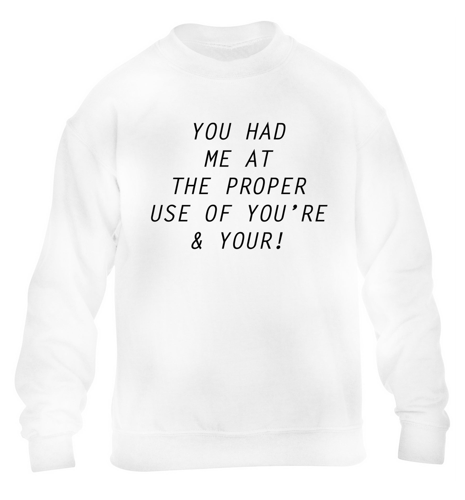 You had me at the proper use of you're and your children's white sweater 12-14 Years