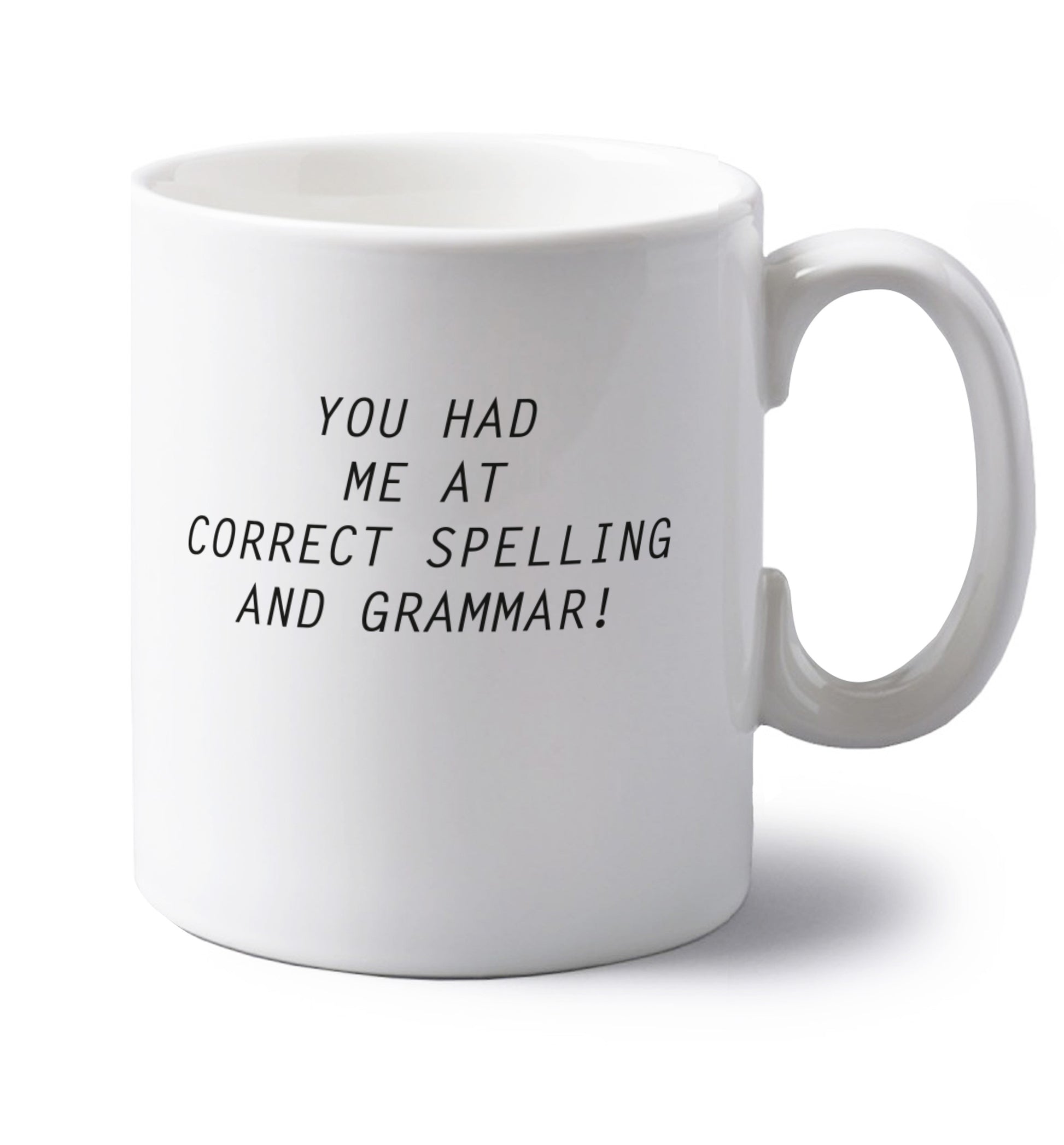 You had me at correct spelling and grammar left handed white ceramic mug 