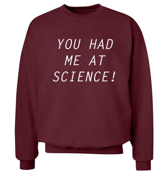 You had me at science Adult's unisex maroon Sweater 2XL
