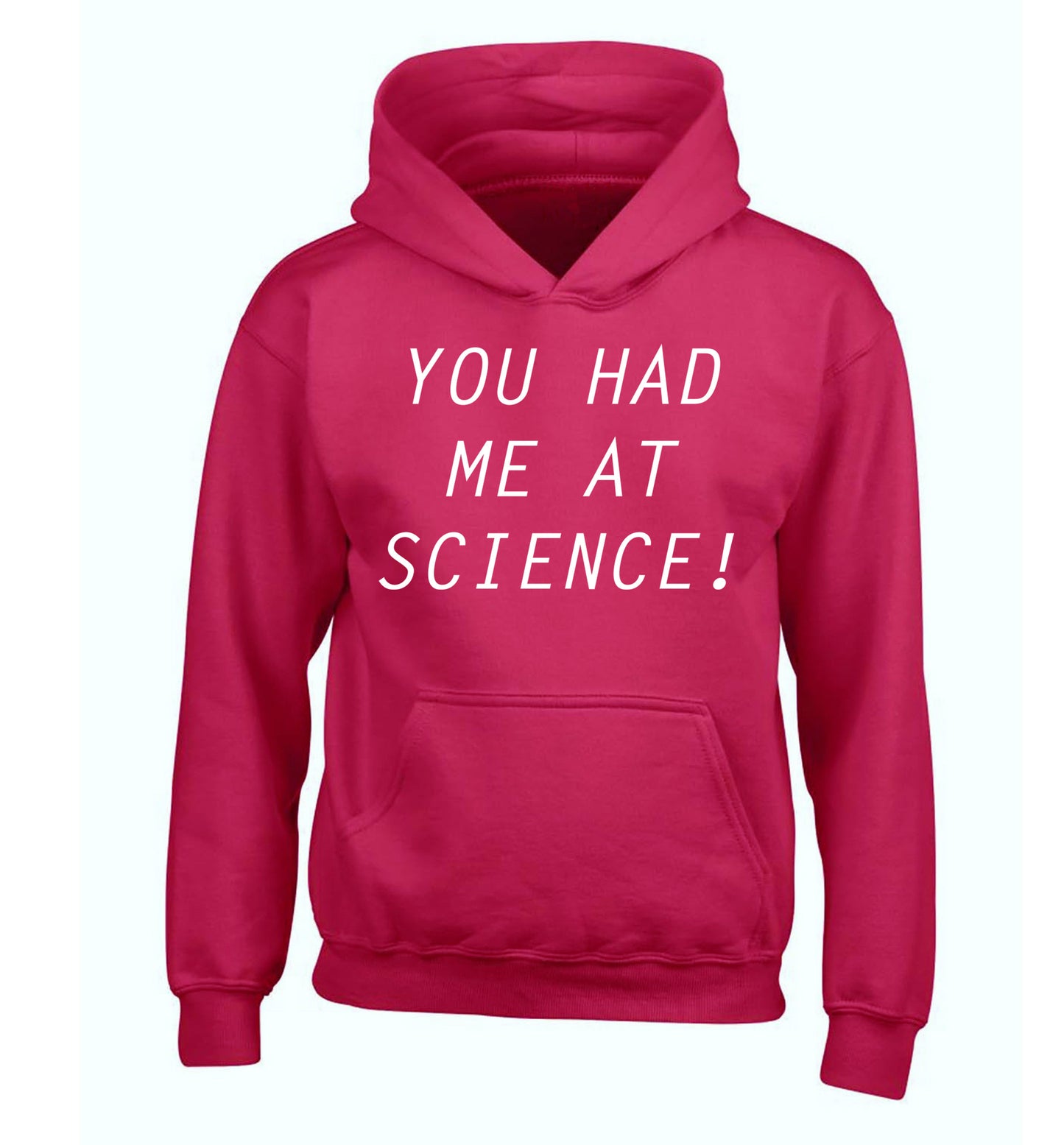 You had me at science children's pink hoodie 12-14 Years