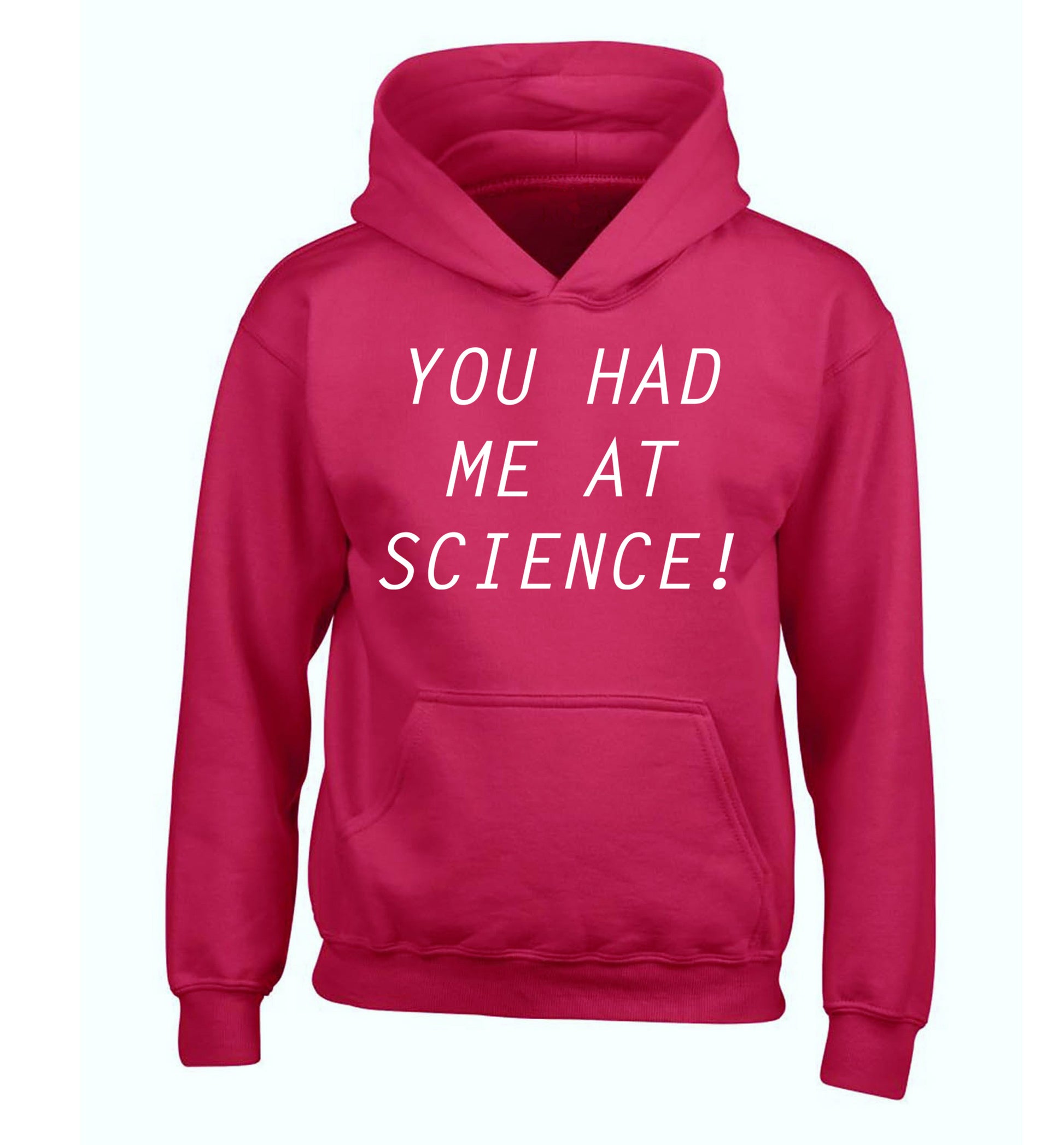 You had me at science children's pink hoodie 12-14 Years