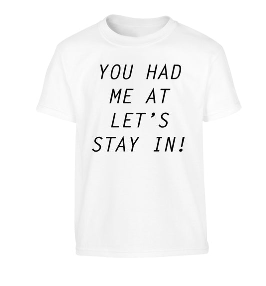 You had me at let's stay in Children's white Tshirt 12-14 Years