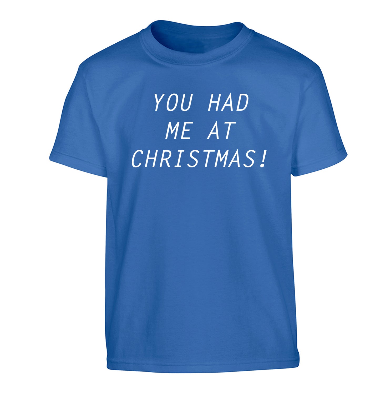 You had me at Christmas Children's blue Tshirt 12-14 Years