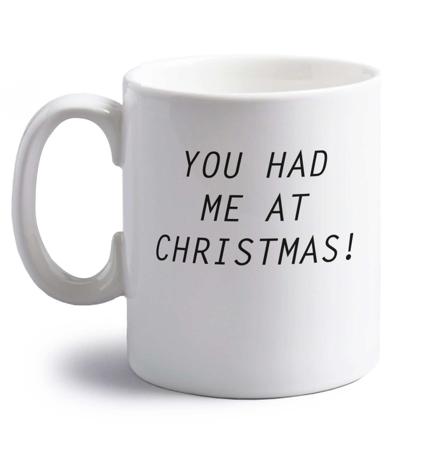 You had me at Christmas right handed white ceramic mug 