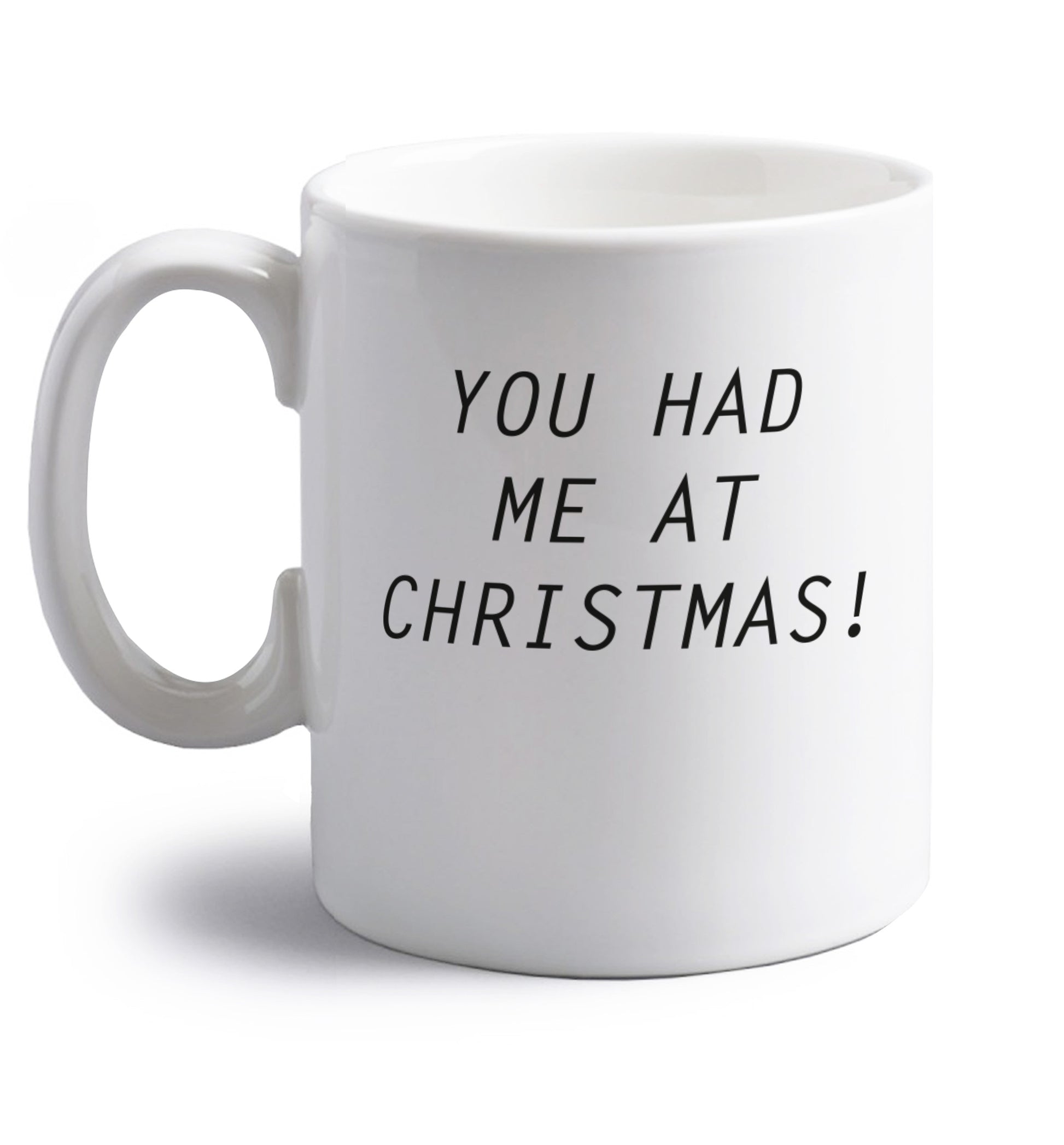 You had me at Christmas right handed white ceramic mug 