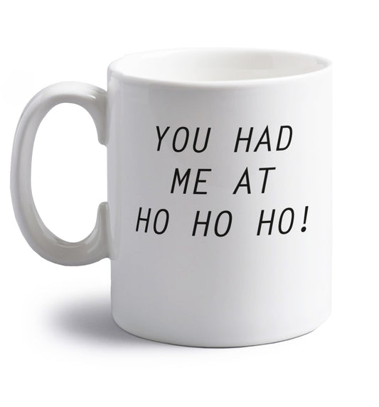 You had me at ho ho ho right handed white ceramic mug 