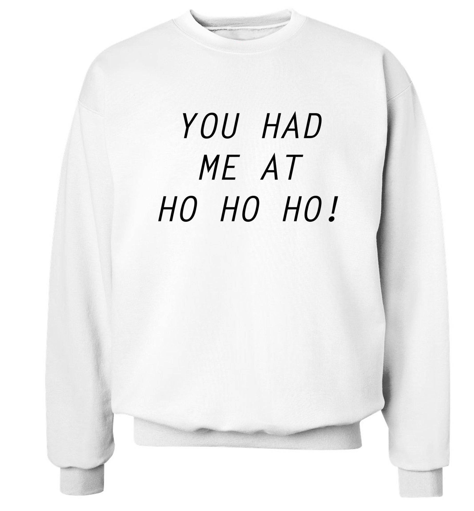 You had me at ho ho ho Adult's unisex white Sweater 2XL