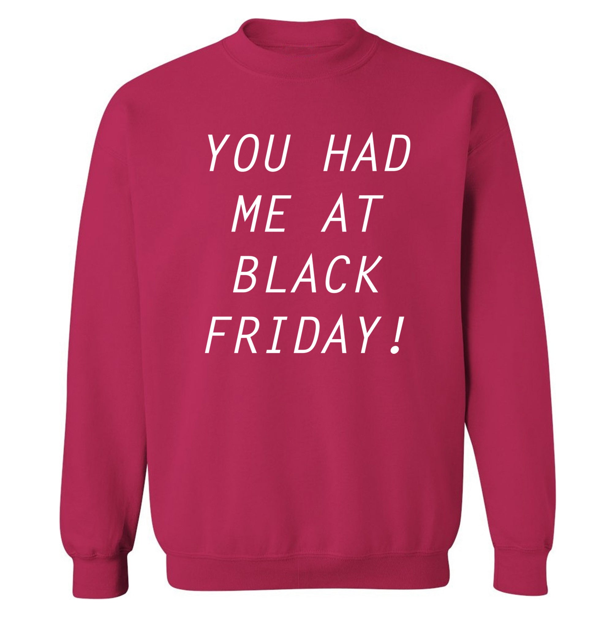 You had me at black friday Adult's unisex pink Sweater 2XL